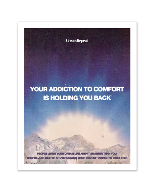 Your Addiction To Comfort Is Holding You Back - 8x10 Print